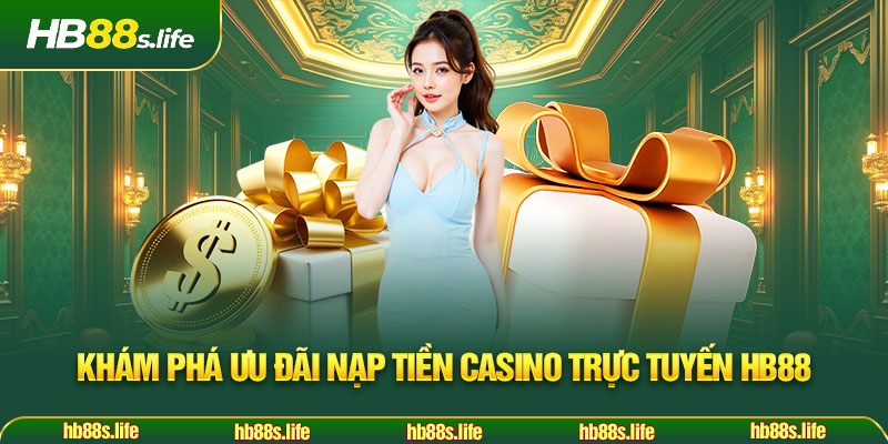 109 Kham Pha Uu Dai Nap Tien Casino Truc Tuyen Hb88