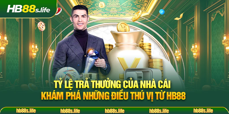 148 Ty Le Tra Thuong Cua Nha Cai Kham Pha Nhung Dieu Thu Vi Tu Hb88