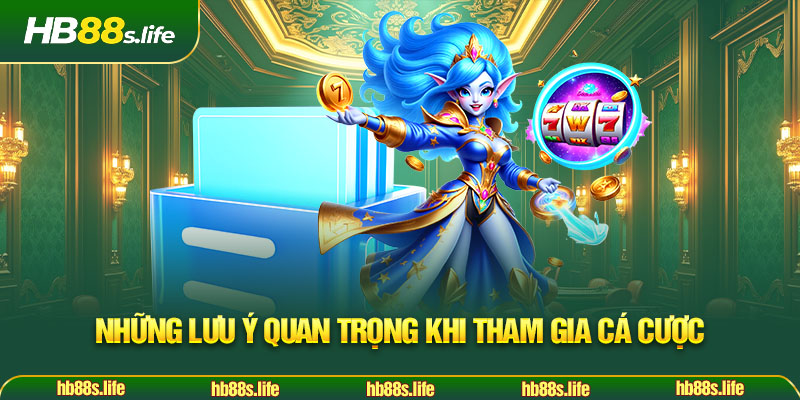 152 Nhung Luu Y Quan Trong Khi Tham Gia Ca Cuoc