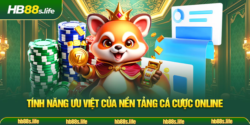 157 Tinh Nang Uu Viet Cua Nen Tang Ca Cuoc Online