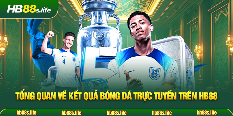 165 Tong Quan Ve Ket Qua Bong Da Truc Tuyen Tren Hb88
