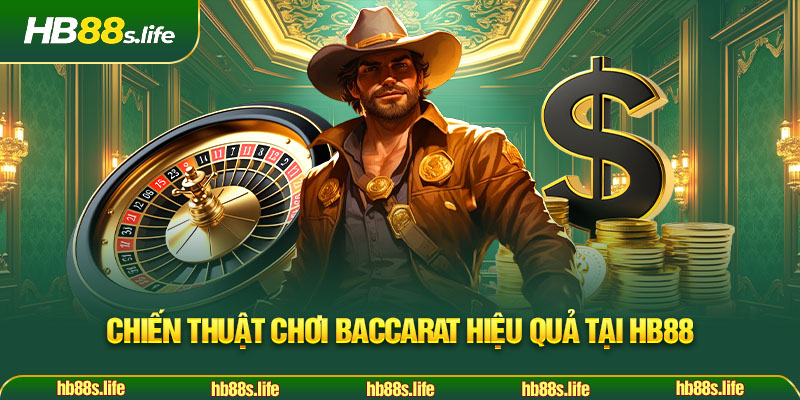 181 Chien Thuat Choi Baccarat Hieu Qua Tai Hb88