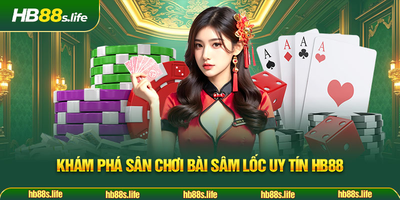 190 Kham Pha San Choi Bai Sam Loc Uy Tin Hb88