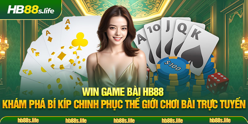 199 Win Game Bai Hb88 Kham Pha Bi Kip Chinh Phuc The Gioi Choi Bai Truc Tuyen