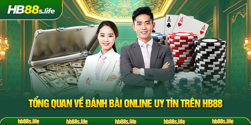 210 Tong Quan Ve Danh Bai Online Uy Tin Tren Hb88
