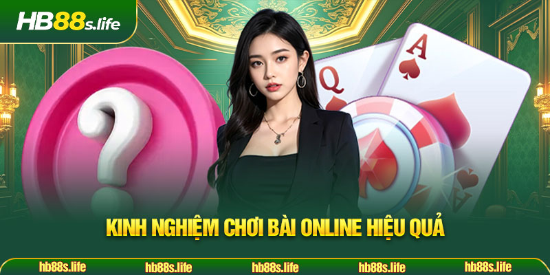 211 Kinh Nghiem Choi Bai Online Hieu Qua