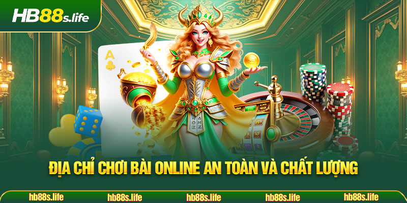 212 Dia Chi Choi Bai Online An Toan Va Chat Luong