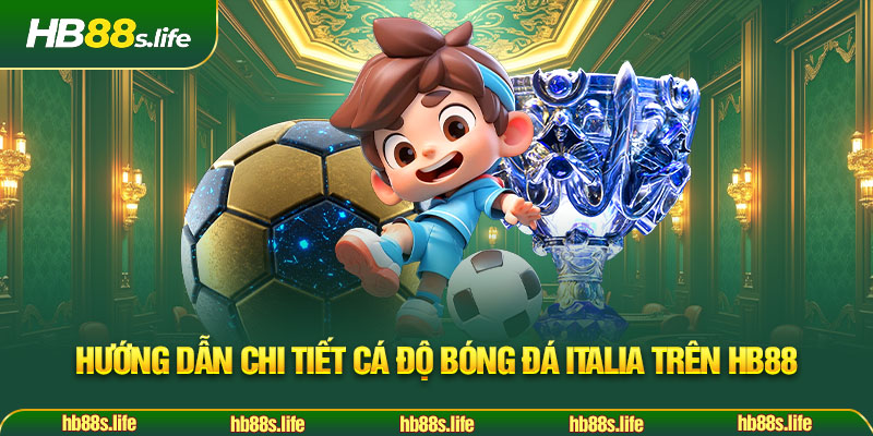 216 Huong Dan Chi Tiet Ca Do Bong Da Italia Tren Hb88