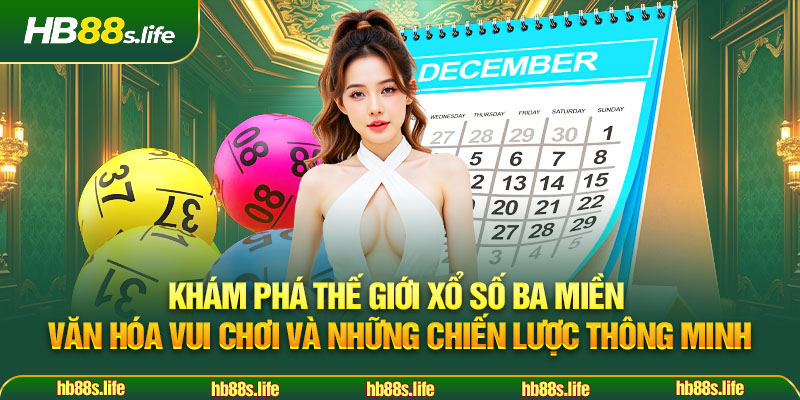 219 Kham Pha The Gioi Xo So Ba Mien Van Hoa Vui Choi Va Nhung Chien Luoc Thong Minh
