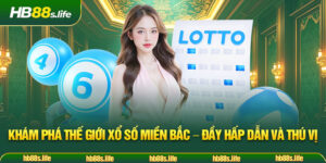 224 Kham Pha The Gioi Xo So Mien Bac Day Hap Dan Va Thu Vi