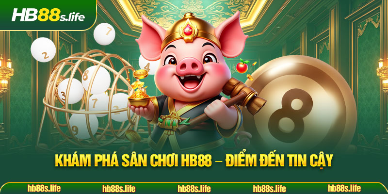 232 Kham Pha San Choi Hb88 Diem Den Tin Cay