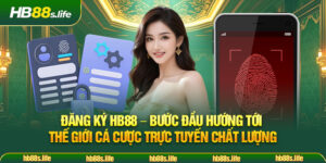 68 Dang Ky Hb88 Buoc Dau Huong Toi The Gioi Ca Cuoc Truc Tuyen Chat Luong