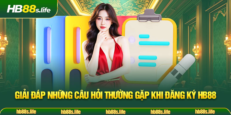 71 Giai Dap Nhung Cau Hoi Thuong Gap Khi Dang Ky Hb88