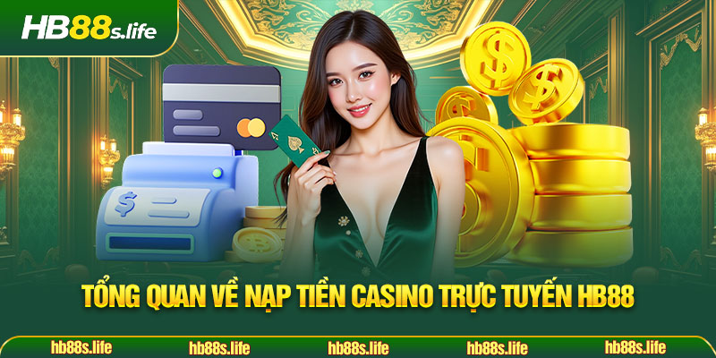 79 Tong Quan Ve Nap Tien Casino Truc Tuyen Hb88