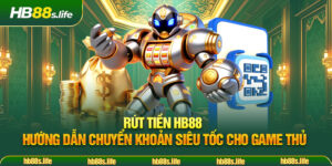 83 Rut Tien Hb88 Huong Dan Chuyen Khoan Sieu Toc Cho Game Thu