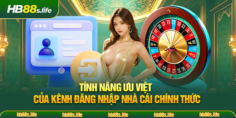 92 Tinh Nang Uu Viet Cua Kenh Dang Nhap Nha Cai Chinh Thuc