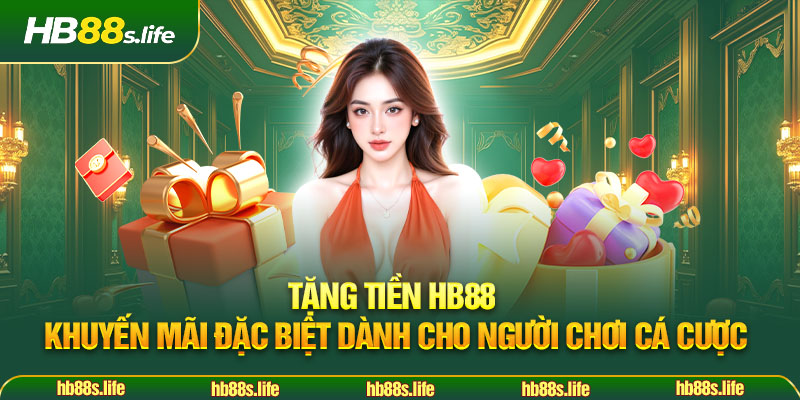 93 Tang Tien Hb88 Khuyen Mai Dac Biet Danh Cho Nguoi Choi Ca Cuoc