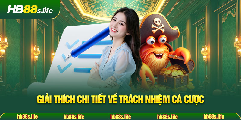 26 Giai Thich Chi Tiet Ve Trach Nhiem Ca Cuoc