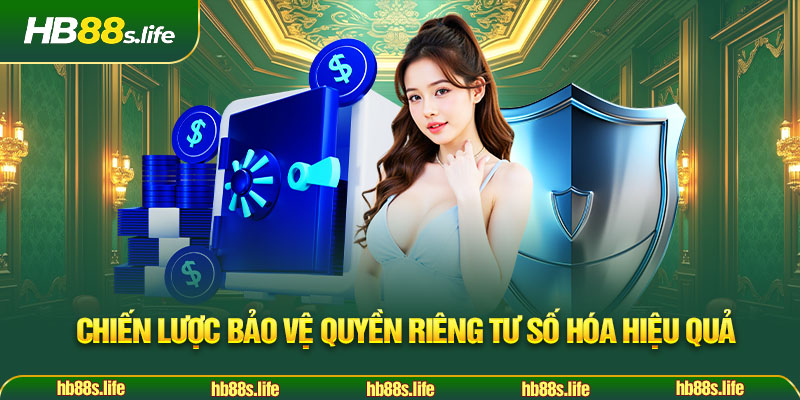 29 Chien Luoc Bao Ve Quyen Rieng Tu So Hoa Hieu Qua