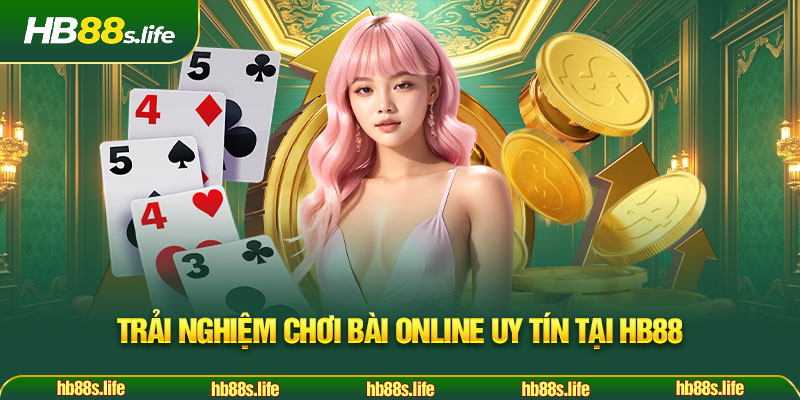 44 Trai Nghiem Choi Bai Online Uy Tin Tai Hb88