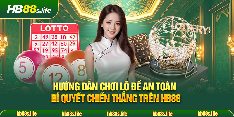 65 Huong Dan Choi Lo De An Toan Bi Quyet Chien Thang Tren Hb88